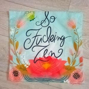 NEW pillow case/ pillow cover--zipper closure---so f*****g zen--